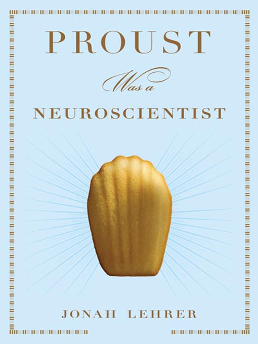 Title details for Proust Was a Neuroscientist by Jonah Lehrer - Wait list
